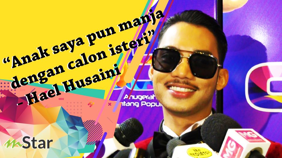 "Anak saya pun manja dengan calon isteri" - Hael Husaini ...